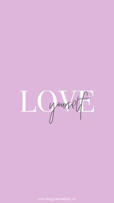 the words love yourself on a pink background