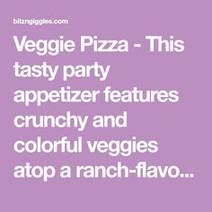 the words veggie pizza - this tasty party appetizer features crunchy and colorful veggies atop a ranch - flavor