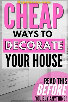 a poster with the words cheap ways to decorate your house read this before you buy anything