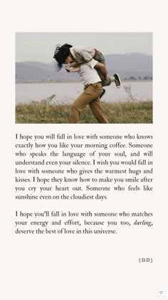 a man holding a woman in his arms with the words i hope you will fall in love with someone who knows exactly how you like your morning coffee