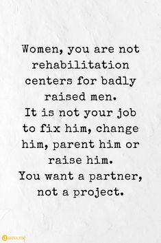 a piece of paper with the words women, you are not rehabiltiation centers for baby raised men it is not your job to fix him,