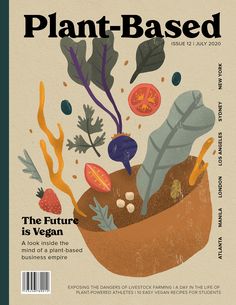 the front cover of plant - based magazine, featuring an image of vegetables and plants