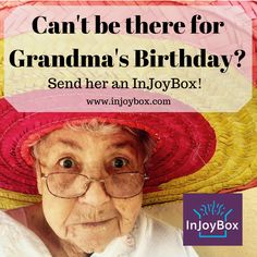 an elderly woman wearing a sombrero with text that reads can't be there for grandma's birthday send her an injoybox