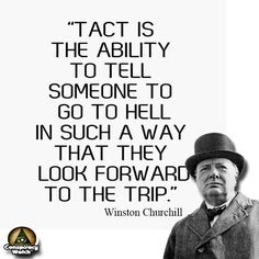 an old man in top hat and coat with quote from winston churchill about fact is the ability to tell someone to go to hell in such a way that they look forward