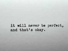 an old typewriter with the words it will never be perfect and that's okay