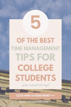 a building with the words 5 of the best time management tips for college students you need to try