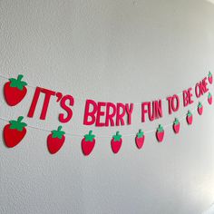 it's berry fun to be one banner hanging on the wall