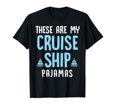 PRICES MAY VARY. These Are My Cruise Ship Pajamas is the perfect t-shirt for men, women, girls, friends, officemates, and family who are planning to go on vacation, travel or cruise. The perfect tee to bring on the cruise ship to have a wonderful sleep. Wear this shirt that shows what your pajamas looks like when on a cruise ship. Be cool to get up while strolling and exploring the grand cruise even wearing these pajama themed design tee shirt. Lightweight, Classic fit, Double-needle sleeve and Ski Shirts, Sleep Wear, Tee Shirt Designs, Vacation Travel, T Shirt For Men, Cruise Ship, Colorful Hoodies, Tee Design, Favorite Jeans