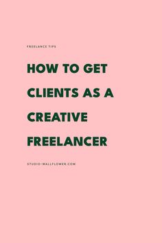 a pink background with the words how to get client as a creative freelancer