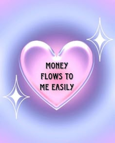 a pink heart with the words money flows to me easily