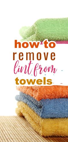 towels stacked on top of each other with the words how to remove cut from towels