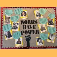 a bulletin board with words that say words have power and pictures of people on it