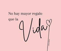 a pink background with the words, no hay mayor regalo que la vida