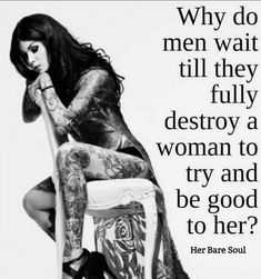 a woman sitting on top of a chair next to a quote from the book, why do men wait till they fully destroy a woman to try and be good to