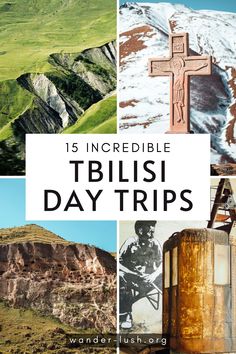 a collage of photos with the words, 15 incredible tblisi day trips