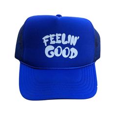 Feelin' Good Trucker Hat Royal Blue with white text Adjustable Spring Blue Trucker Hat With Letter Print, Blue Baseball Cap For Streetwear, Blue Flat Brim Hat For Streetwear, Blue Letter Print Hats For Summer, Blue Hip Hop Baseball Cap For Streetwear, Blue Fun Style Snapback Hat, Blue Letter Print Hat For Summer, Blue Summer Hats With Letter Print, Blue Snapback Dad Hat For Streetwear