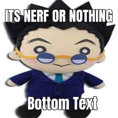 a stuffed toy with the caption it's nerf or nothing bottom text