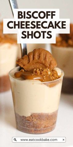 a close up of a dessert in a glass with a spoon on it and the words biscoff cheesecake shots