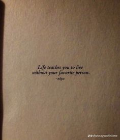 an open book with the words life teaches you to live without your favorite person