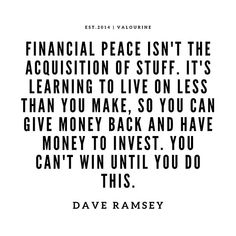 a quote that says financial peace isn't the acquition of stuff it's learning to live on less than you make so you can give money back and have money to invest