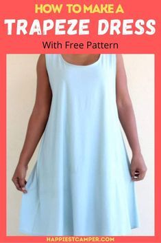 a woman wearing a dress with the text how to make a trapeze dress with free pattern