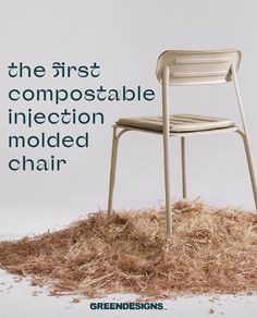 a chair sitting on top of a pile of hay with the words, the first compostable injection molded chair