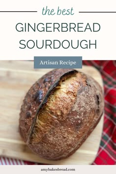 the best gingerbread sourdough recipe on a cutting board with text overlay