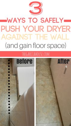 the before and after photos of a bathroom floor cleaning project with text overlay that reads, 3 ways to safely push your dryer against the wall and gain floor space