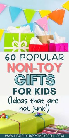 presents with the words 60 popular non - toy gifts for kids ideas that are not junk