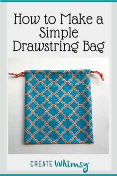 an image of a drawstring bag with the title how to make a simple drawstring bag