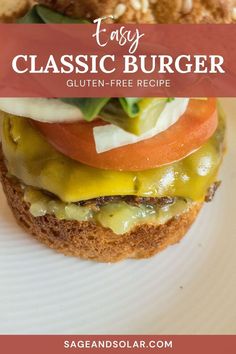 a close up of a burger on a plate with text overlay that reads easy classic burger gluten - free recipe