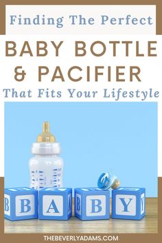 baby bottles and blocks with the words, finding the perfect baby bottle & pacifier that fits your life style