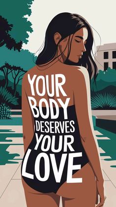 a woman in a bathing suit with the words your body deserves your love