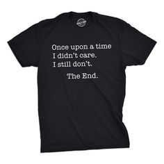 I didn't care and I still don't. At Crazy Dog T Shirt, sarcasm is our first language so we made all of our funny tees, cozy hoodies, fun socks printed with the finest jokes, sarcastic quotes, and movie references. Our witty, sarcastic humor t-shirts are the perfect combination of high-quality and awesome! Unique and hilarious, Crazy Dog funny shirts for men and shirts with sayings make great gifts for family, friends and coworkers. Our men's novelty t-shirts are perfect for the witty and sarcast Funny Adult Shirts, Nerdy Shirts, Sarcastic Shirts Funny, Sarcastic Tees, Funny Shirts For Men, Funny Dad Shirts, Funny Food, Novelty Shirts, Funny Tee Shirts