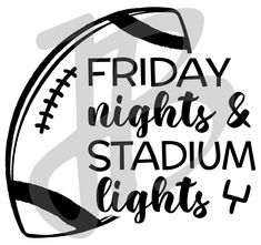 the words friday nights and stadium lights are in black on a white background with an image of a football