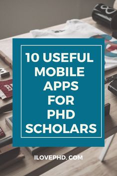 the top 10 useful mobile apps for phd schoolers