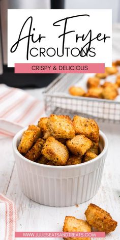 air fryer croutons in a white dish with text overlay that reads, air fryer croutons crispy and delicious