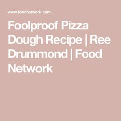 foolproof pizza dough recipe i'm free to use for the food network logo