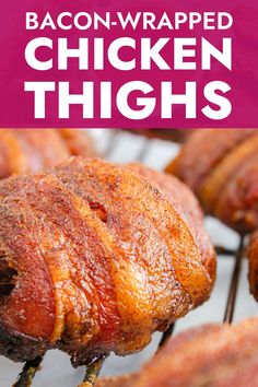 bacon wrapped chicken thighs on a grill with text overlay that reads bacon wrapped chicken thighs