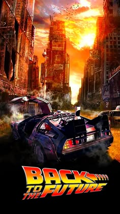 back to the future movie poster with an old car in the foreground and cityscape in the background