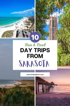 the beach and ocean with text overlay that reads 10 fun and easy day trips from sarasoa