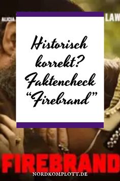 Historisch korrekt? Faktencheck „Firebrand“ mit unscharfem Filmplakat im Hintergrund.