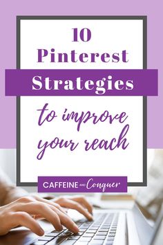 a person typing on a laptop with the words 10 pinterest strategies to improve