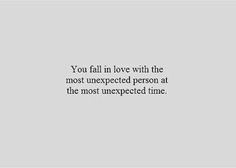 the quote you fall in love with the most unexpected person at the most unexpected time