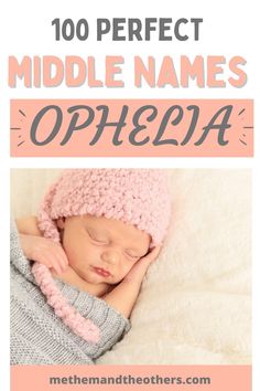 a baby wearing a pink knitted hat with the words, 100 perfect middle names ophelia