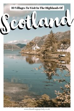 the cover of scotland magazine with water and mountains in the background text reads 10 villages to visit in the highlands of scotland