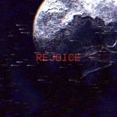 an image of the moon with text reading rejoice on it's side