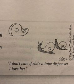 an open book with two snails on it and the words, i don't care if she's tape dispenser