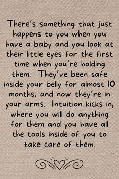 a poem written in black ink on a beige background with the words, there's something that just happens to you when you have a baby and you look at their little eyes for the first time