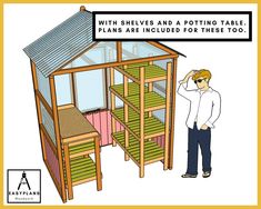 a man standing next to a wooden structure with shelves and a potting table plans are included for these too